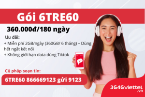 Đăng ký 6TRE60 Viettel nhận ngay gói ưu đãi 1 dang-ky-6tre60-viettel-nhan-ngay-goi-uu-dai